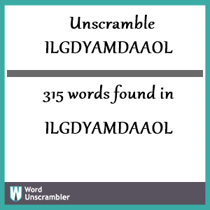 315 words unscrambled from ilgdyamdaaol