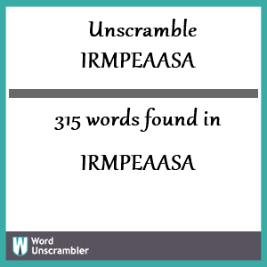 315 words unscrambled from irmpeaasa