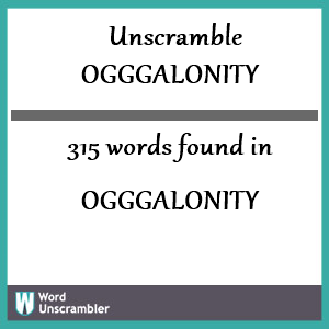 315 words unscrambled from ogggalonity