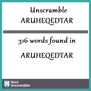 316 words unscrambled from aruheqedtar