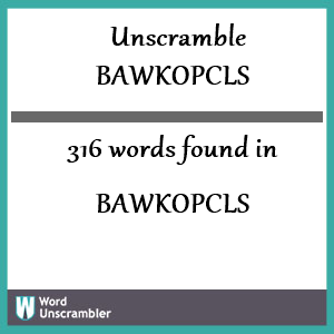 316 words unscrambled from bawkopcls