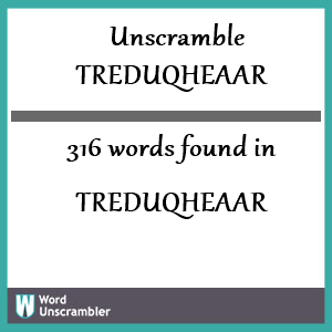 316 words unscrambled from treduqheaar