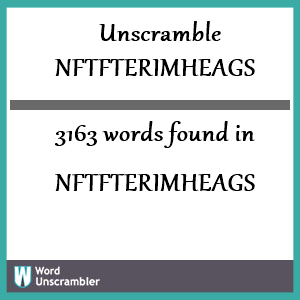 3163 words unscrambled from nftfterimheags