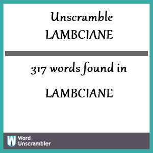 317 words unscrambled from lambciane