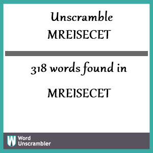 318 words unscrambled from mreisecet