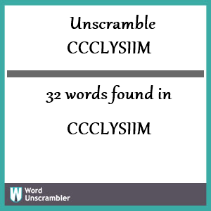 32 words unscrambled from ccclysiim