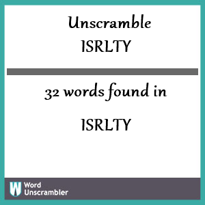 32 words unscrambled from isrlty