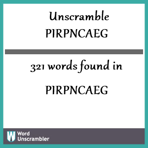 321 words unscrambled from pirpncaeg