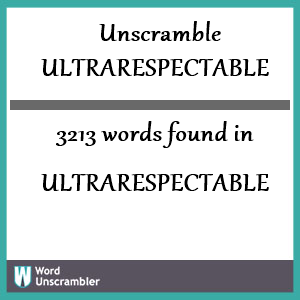 3213 words unscrambled from ultrarespectable