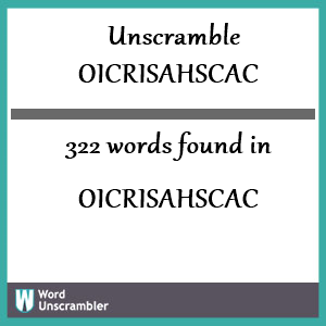 322 words unscrambled from oicrisahscac