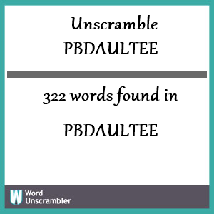 322 words unscrambled from pbdaultee