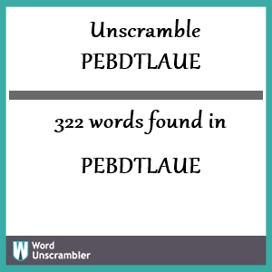 322 words unscrambled from pebdtlaue