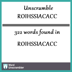 322 words unscrambled from roihssiacacc