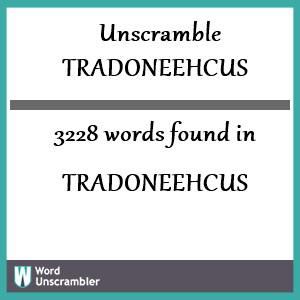 3228 words unscrambled from tradoneehcus