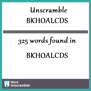 325 words unscrambled from bkhoalcds