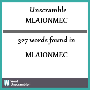 327 words unscrambled from mlaionmec