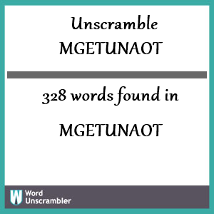 328 words unscrambled from mgetunaot