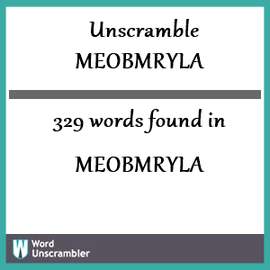329 words unscrambled from meobmryla