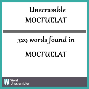 329 words unscrambled from mocfuelat
