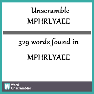 329 words unscrambled from mphrlyaee