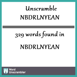 329 words unscrambled from nbdrlnyean