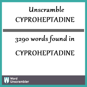 3290 words unscrambled from cyproheptadine