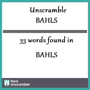 33 words unscrambled from bahls