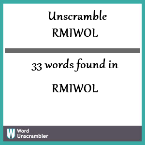 33 words unscrambled from rmiwol