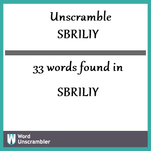 33 words unscrambled from sbriliy