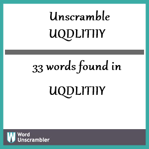 33 words unscrambled from uqdlitiiy