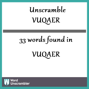 33 words unscrambled from vuqaer