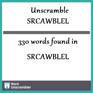 330 words unscrambled from srcawblel