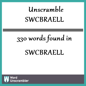 330 words unscrambled from swcbraell