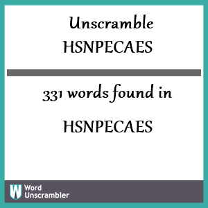331 words unscrambled from hsnpecaes