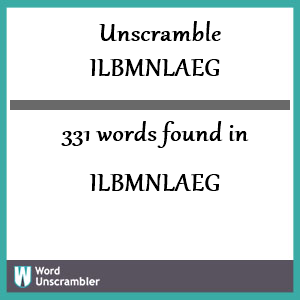 331 words unscrambled from ilbmnlaeg
