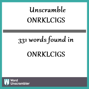 331 words unscrambled from onrklcigs
