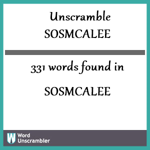 331 words unscrambled from sosmcalee