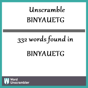 332 words unscrambled from binyauetg