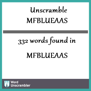 332 words unscrambled from mfblueaas