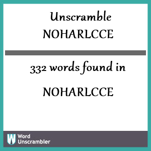 332 words unscrambled from noharlcce