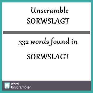332 words unscrambled from sorwslagt