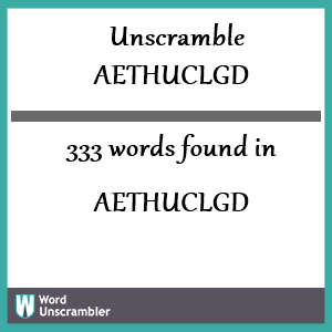 333 words unscrambled from aethuclgd