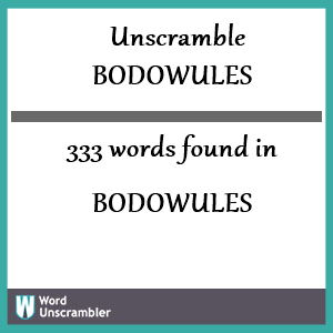 333 words unscrambled from bodowules