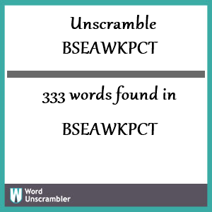 333 words unscrambled from bseawkpct