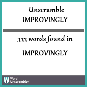 333 words unscrambled from improvingly