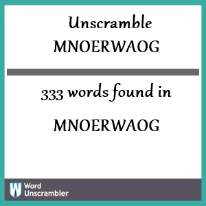 333 words unscrambled from mnoerwaog