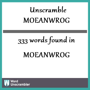 333 words unscrambled from moeanwrog