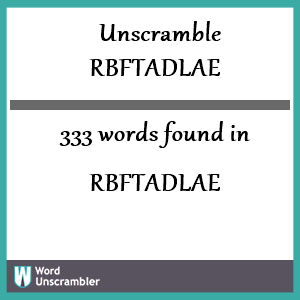 333 words unscrambled from rbftadlae