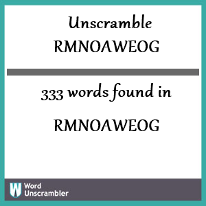 333 words unscrambled from rmnoaweog
