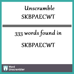 333 words unscrambled from skbpaecwt